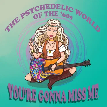 The Psychedelic World of the ’60s: You’re Gonna Miss Me by Various Artists - album cover
