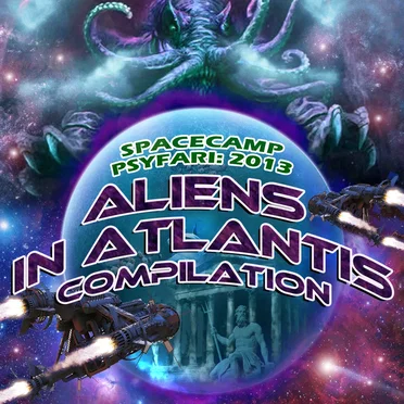 SpaceCamp Psyfari 2013: Aliens In Atlantis by Various Artists - album cover