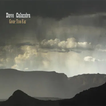 Gone Too Far by Dave Calandra - album cover