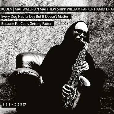 Every Dog Has Its Day but It Doesn’t Matter Because Fat Cat Is Getting Fatter by Okuden Quartet - album cover
