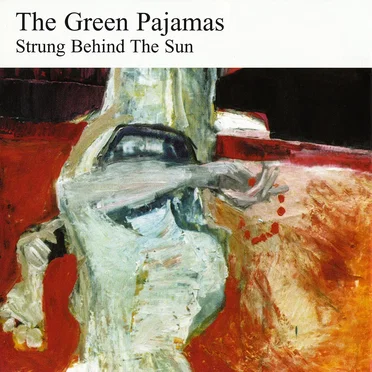 Strung Behind the Sun by The Green Pajamas - album cover