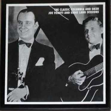 The Classic Columbia and Okeh Joe Venuti and Eddie Lang Sessions