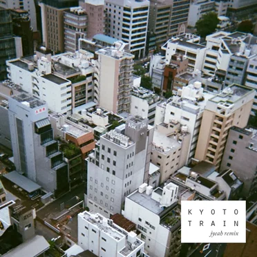 Kyoto Train (Jyeah remix)