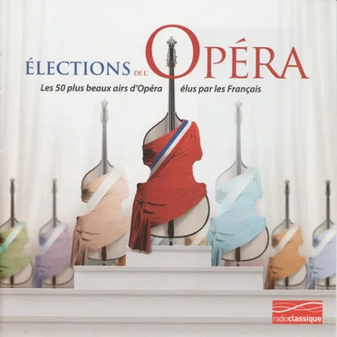Élection de l'Opéra - les 50 plus beaux airs d'opéra élus par les français by Various Artists - album cover