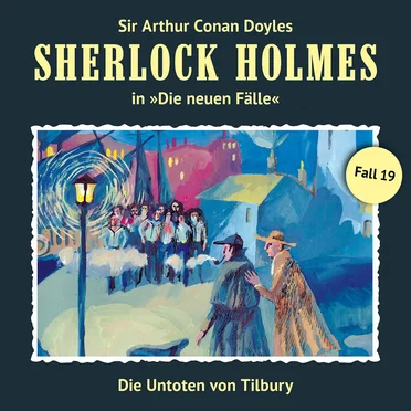 Sherlock Holmes: Die Neuen Fälle - Fall 19: Die Untoten von Tilbury by Sir Arthur Conan Doyle - album cover