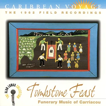 Caribbean Voyage: Tombstone Feast, “Funerary Music Of Carriacou” - The Alan Lomax Collection by Various Artists - album cover