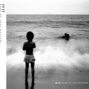None of That Matters by In It - album cover