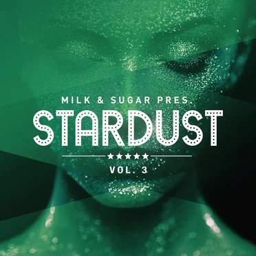 Milk & Sugar Pres. Stardust, Vol. 3 by Various Artists - album cover