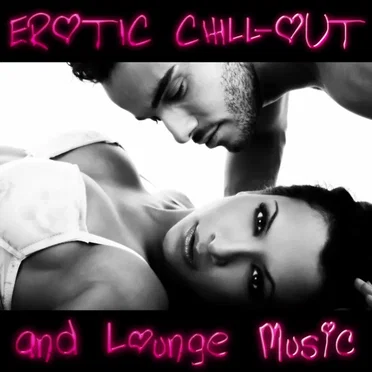 Erotic Chill-Out and Lounge Music by Various Artists - album cover
