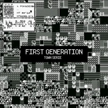 First Generation ~ Town Serie
