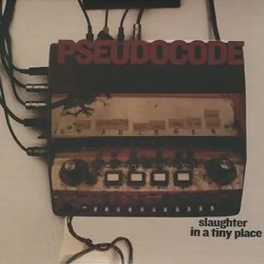 Slaughter in a tiny place by Pseudocode - album cover