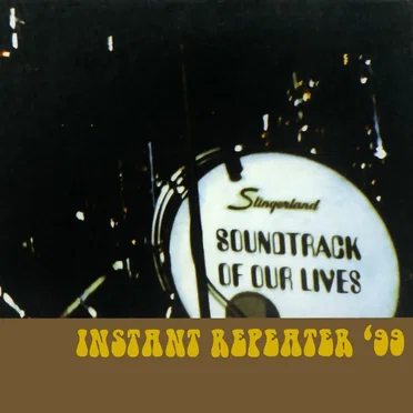 Instant Repeater '99 by The Soundtrack of Our Lives - album cover