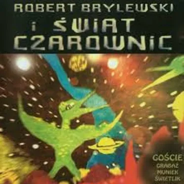 Świat Czarownic i Robert Brylewski