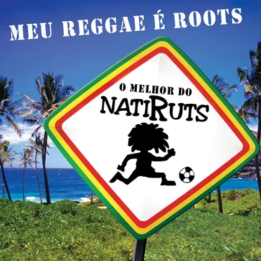 Meu reggae é roots: O melhor do Natiruts