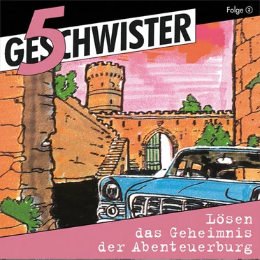5 Geschwister, Folge 02: Lösen das Geheimnis der Abenteuerburg by 5 Geschwister - album cover