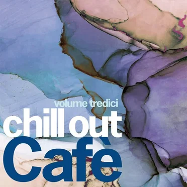 Chill Out Cafè, Volume Tredici by Various Artists - album cover