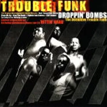 Droppin' Bombs: The Definitive Trouble Funk