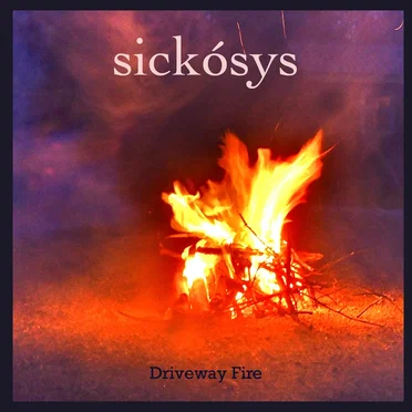 Driveway Fire by sickósys - album cover