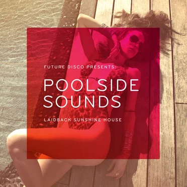 Future Disco Presents: Poolside Sounds: Laidback Sunshine House by Various Artists - album cover