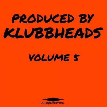 Produced By Klubbheads, Vol. 5 by Various Artists - album cover