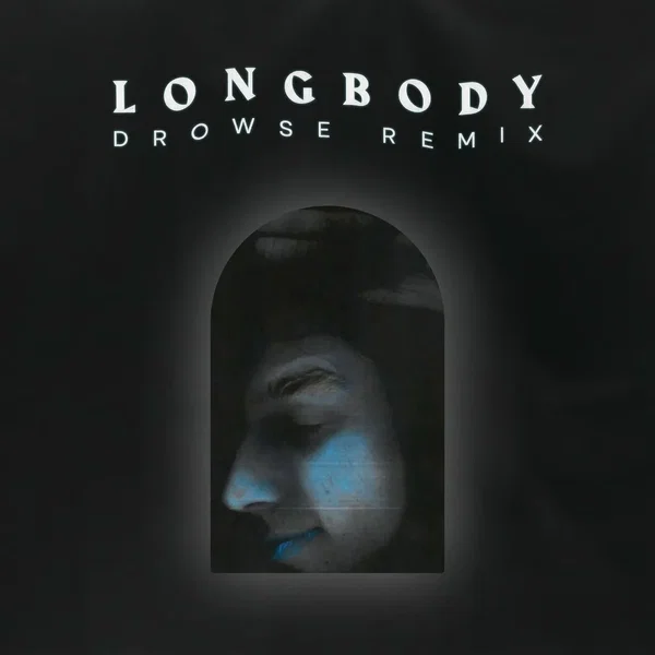 Longbody (Drowse remix)