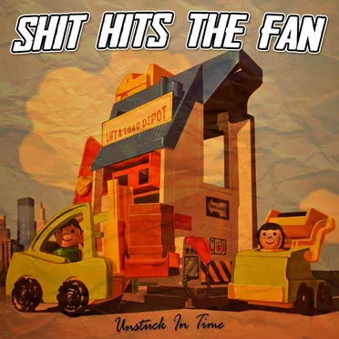 Unstuck in Time by Shit Hits The Fan - album cover