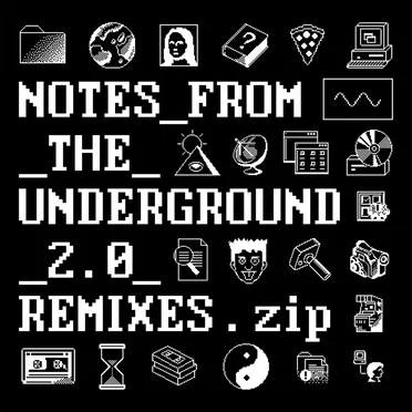 Notes_From_The_Underground_2.0_Remixes.Zip