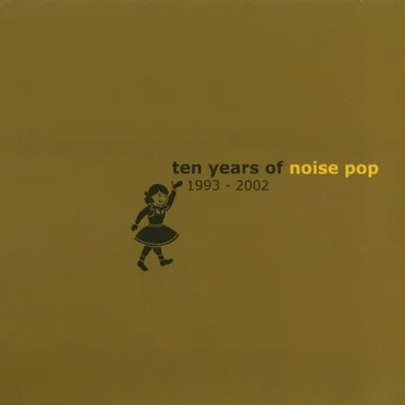 Ten Years of Noise Pop 1993–2002 by Various Artists - album cover