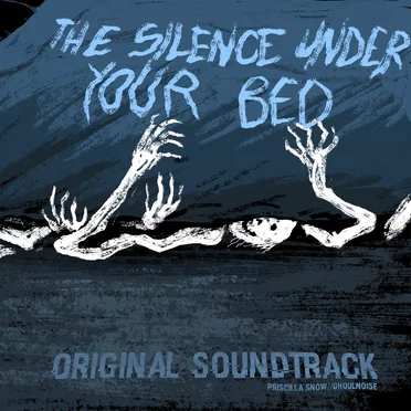 The Silence Under Your Bed (Original Soundtrack)