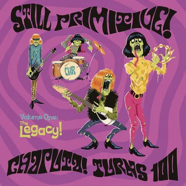 Still Primitive! Volume One: The Legacy! Chaputa! Turns 100 by Various Artists - album cover