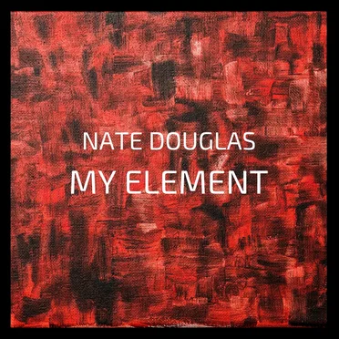 My Element by Nate Douglas - album cover
