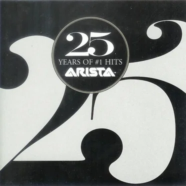 25 Years of #1 Hits: Arista Records Anniversary Celebration by Various Artists - album cover