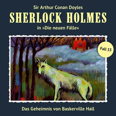 Sherlock Holmes: Die neuen Fälle - Fall 15: Das Geheimnis von Baskerville Hall by Sir Arthur Conan Doyle - album cover