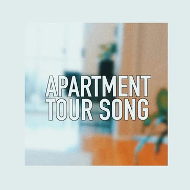 Apartment Tour Song