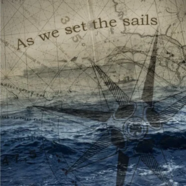 As We Set the Sails