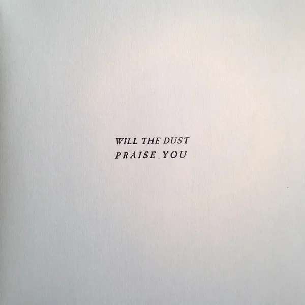 Will The Dust Praise You
