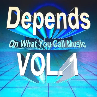 Depends On What You Call Music Vol.1