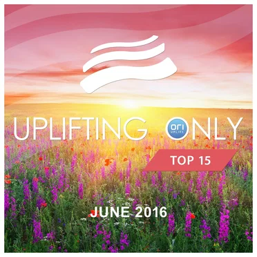 Uplifting Only: Top 15: June 2016 by Various Artists - album cover