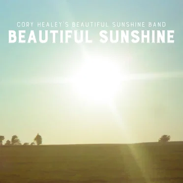 Beautiful Sunshine by Cory Healey’s Beautiful Sunshine Band - album cover