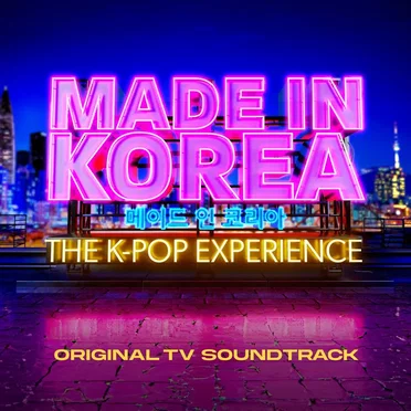 Made in Korea: The K-Pop Experience (Original TV Soundtrack)