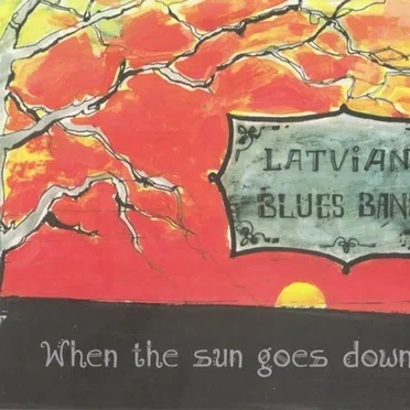When the Sun Goes Down by Latvian Blues Band - album cover