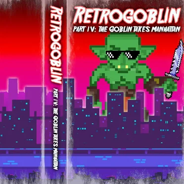 Retrogoblin IV: The Goblin Takes Manhattan