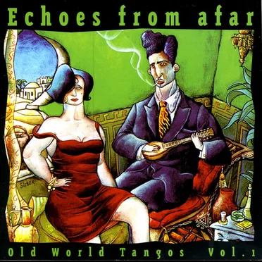 Echoes From Afar: Old World Tangos, Volume 1 by Various Artists - album cover