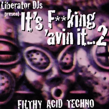 It's F**King 'Avin It... 2: Filthy Acid Techno by Various Artists - album cover