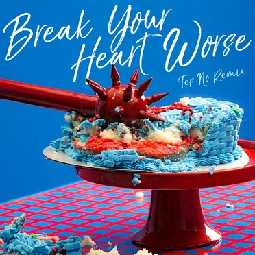 Break Your Heart Worse (Tep No remix)