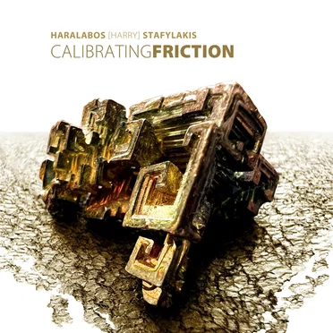 Calibrating Friction by Haralabos [Harry] Stafylakis - album cover