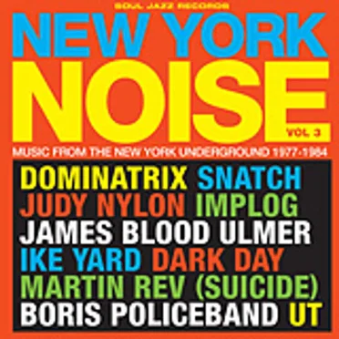 New York Noise, Volume 3: Music From the NY Underground 1979-1984 by Various Artists - album cover