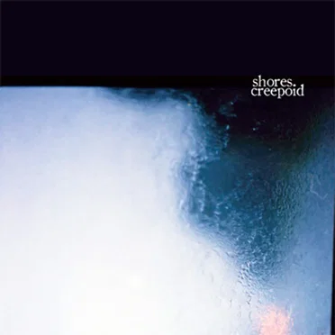 Shores. / Creepoid