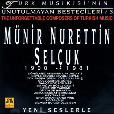 Türk Musikisinin Unutulmayan Bestecileri 3, Münir Nurettin Selçuk by Various Artists - album cover