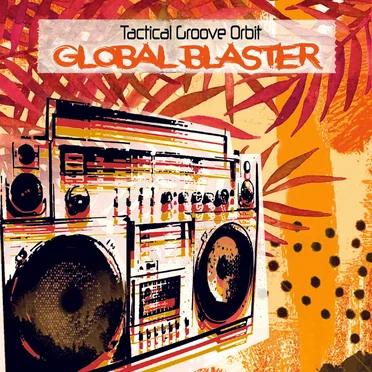 Global Blaster by Tactical Groove Orbit - album cover